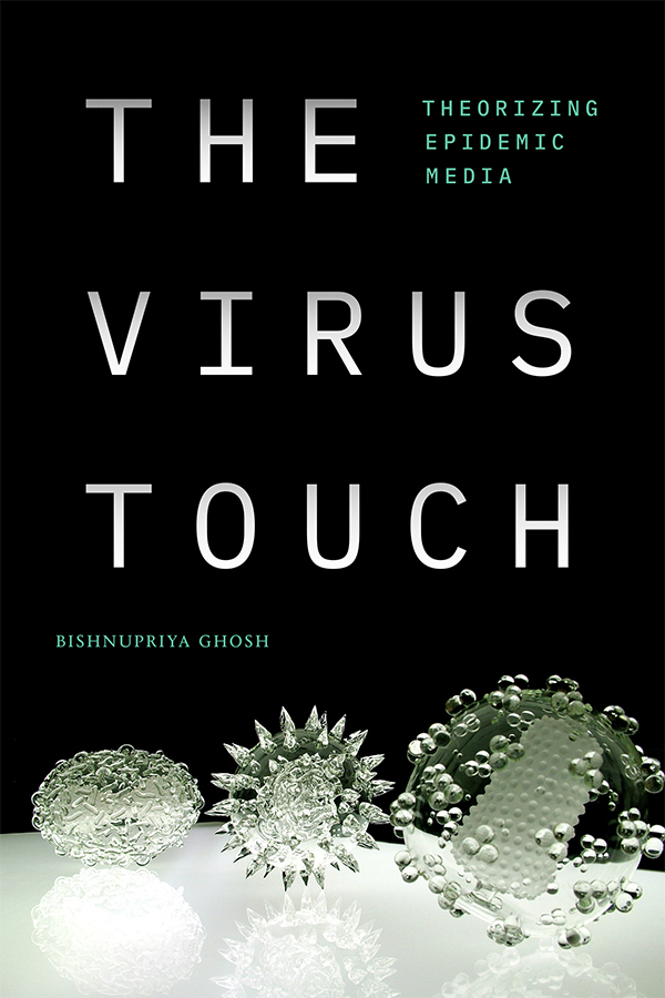 Cover Image for 'The Virus Touch: Theorizing Epidemic Media", by Bishnupriya Ghosh (2023)