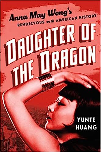 Anna May Wong Book Cover for "Daughter of the Dragon: Anna May Wong's Rendezvous with American History"